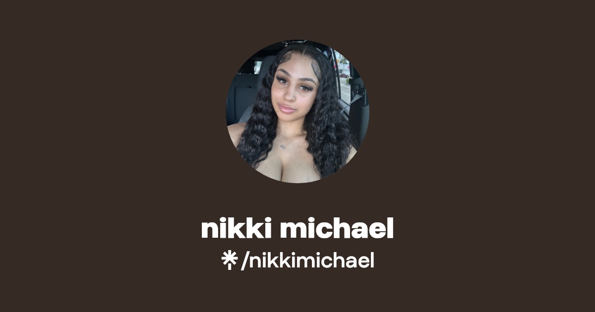 nikki michael | Instagram | Linktree