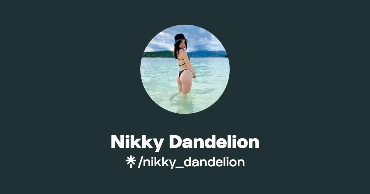 Nikky Dandelion - Find Nikky Dandelion Onlyfans - Linktree