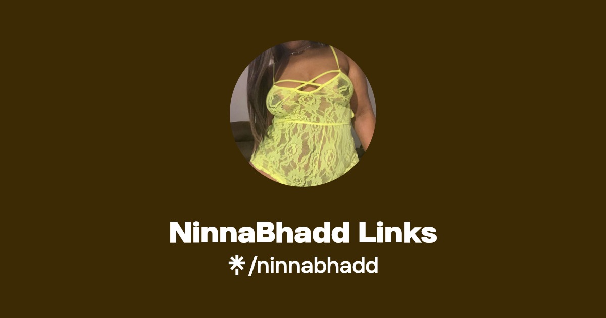 NinnaBhadd Links - Find NinnaBhadd Links Onlyfans - Linktree