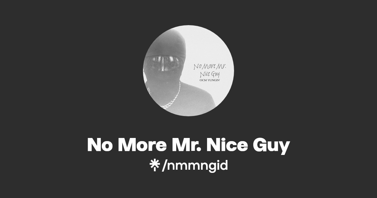 No More Mr. Nice Guy Listen on YouTube, Spotify, Apple Music Linktree