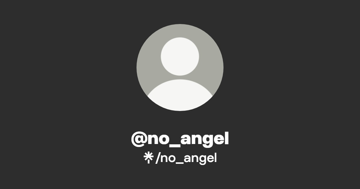 no_angel | Twitter, Instagram, TikTok | Linktree
