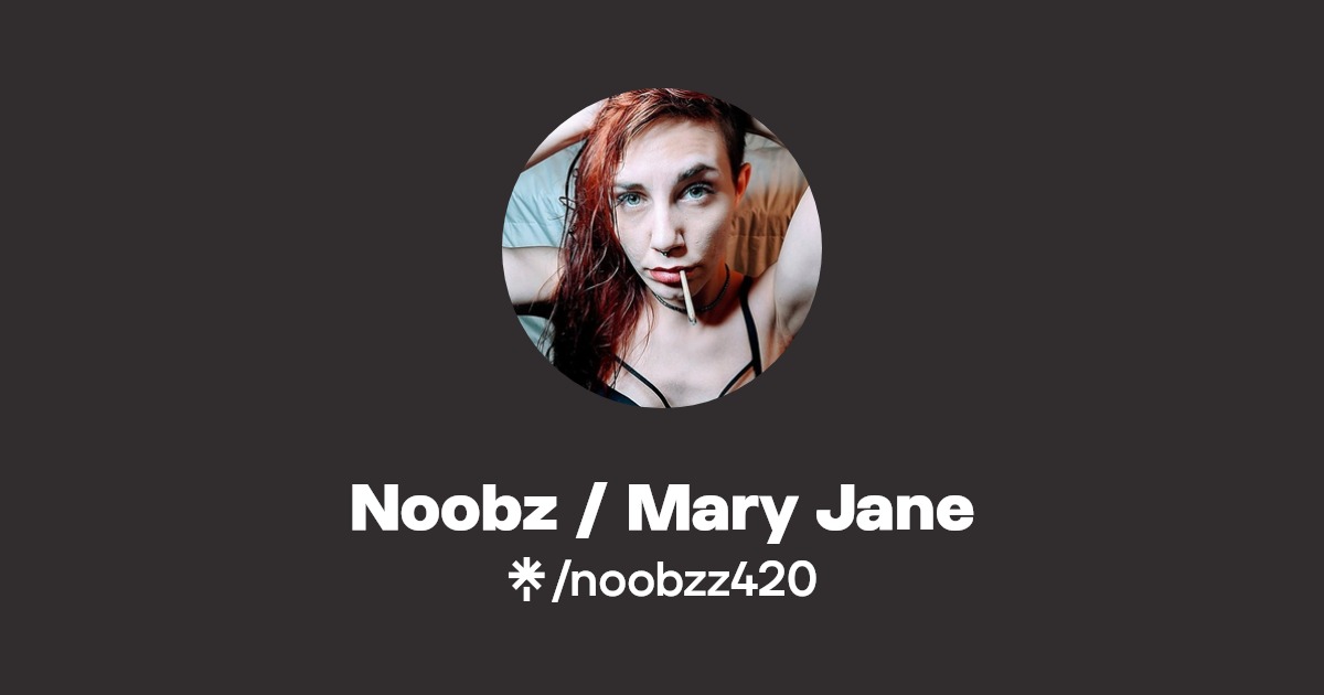 Noobz / Mary Jane - Find Noobz / Mary Jane Onlyfans - Linktree