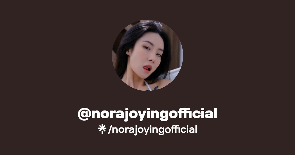 norajoyingofficial - Find @norajoyingofficial Onlyfans - Linktree