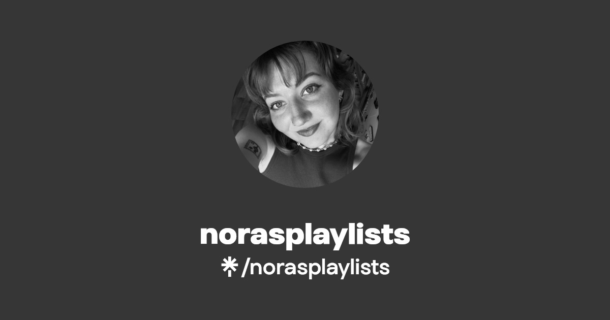 norasplaylists | Instagram, TikTok | Linktree