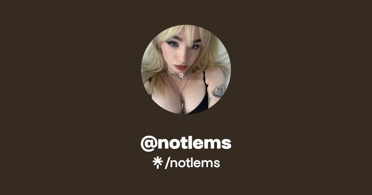 notlems - Find @notlems Onlyfans - Linktree