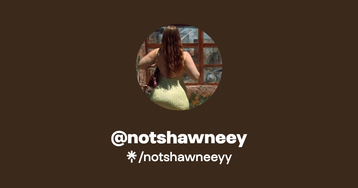 @notshawneey | Instagram | Linktree