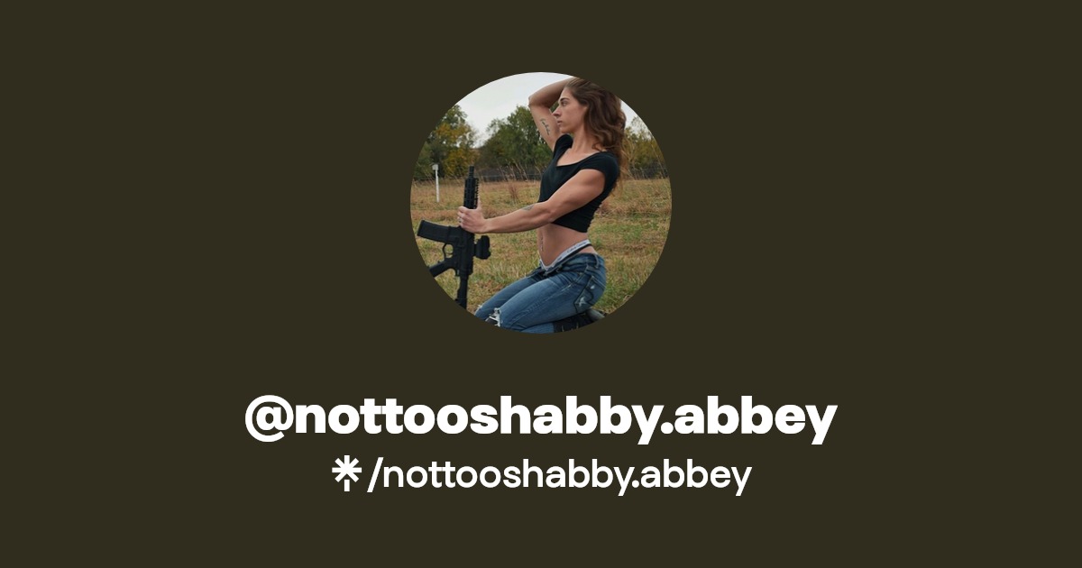 nottooshabby.abbey - Find @nottooshabby.abbey Onlyfans - Linktree