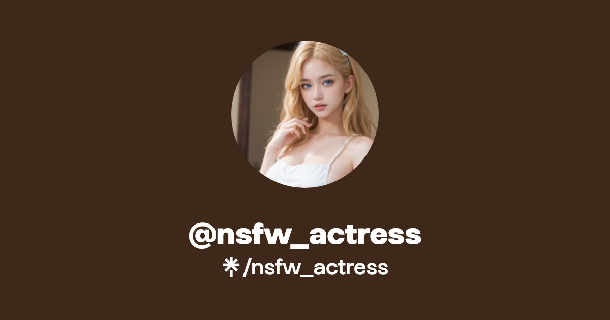nsfw_actress | Twitter | Linktree
