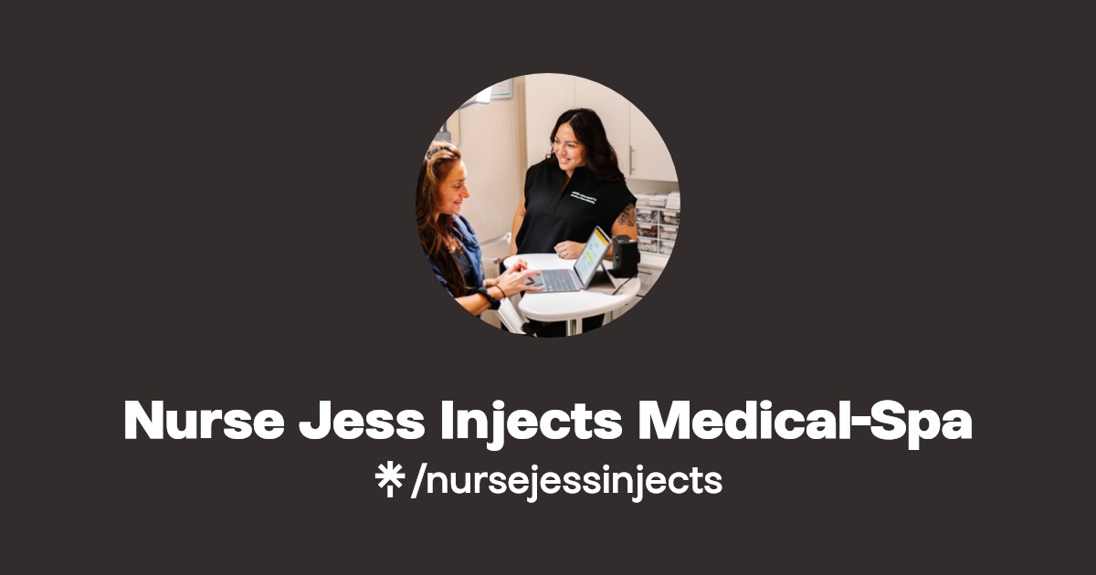 Nurse Jess Injects Medical-Spa | Instagram | Linktree