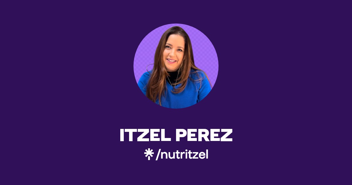ITZEL PEREZ | Instagram, Facebook | Linktree