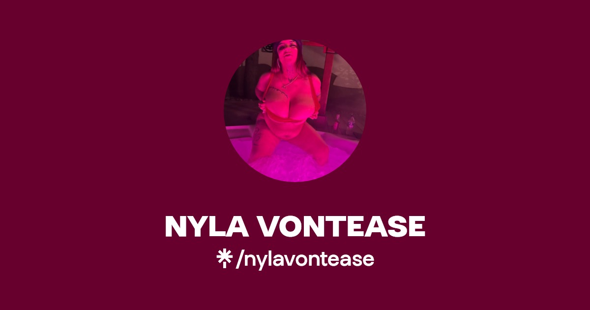 NYLA VONTEASE - Find NYLA VONTEASE Onlyfans - Linktree