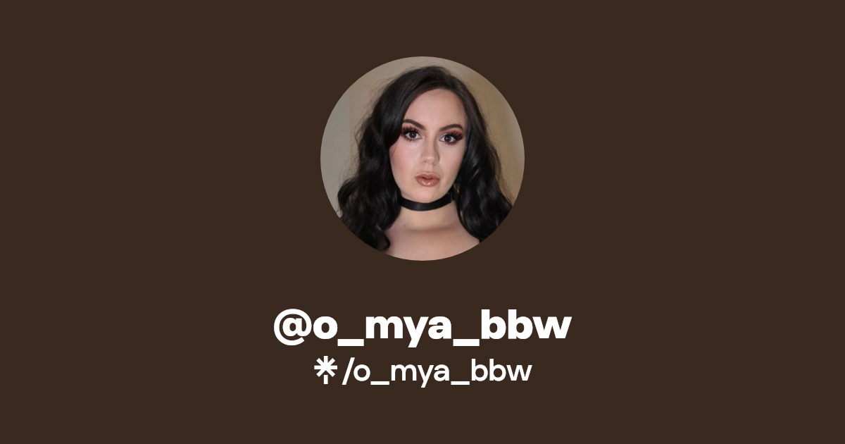 o_mya_bbw - Find @o_mya_bbw Onlyfans - Linktree