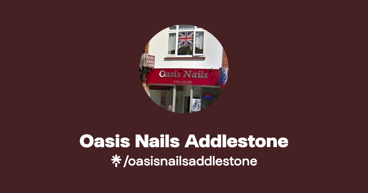 Oasis Nails Addlestone Facebook, TikTok Linktree