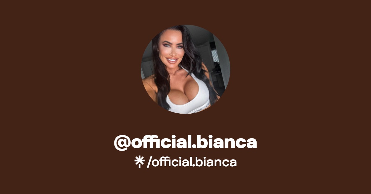 official.bianca - Find @official.bianca Onlyfans - Linktree