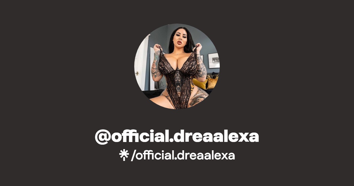 official.dreaalexa - Find @official.dreaalexa Onlyfans - Linktree