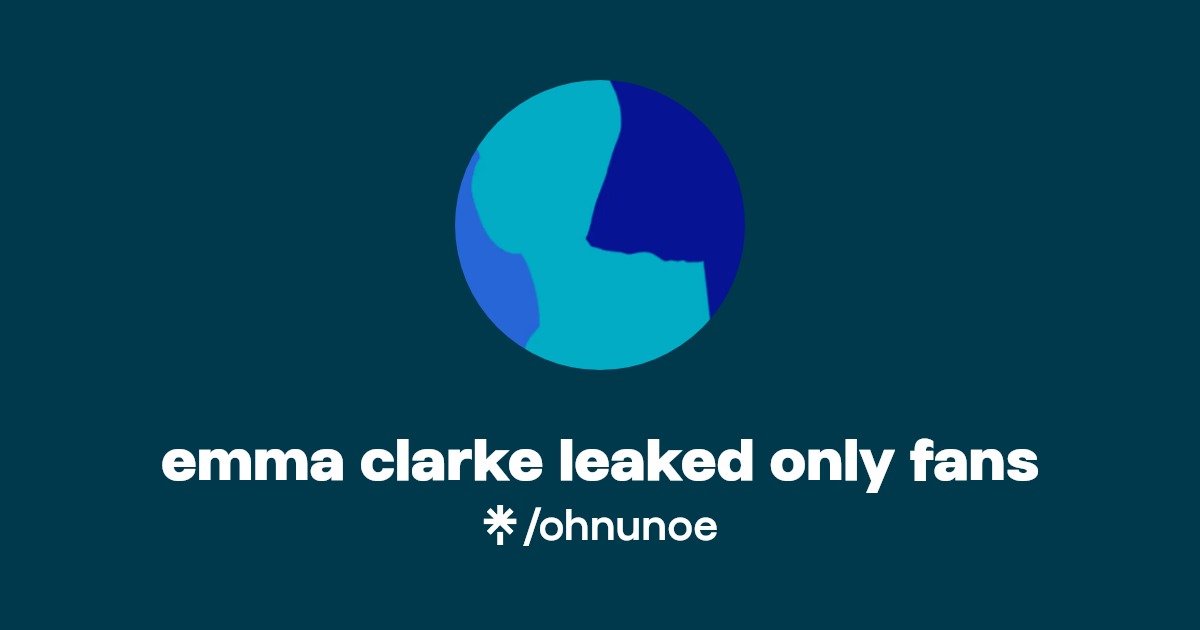 emma clarke leaked only fans | Linktree