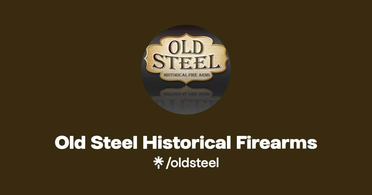 Old Steel Historical Firearms Instagram, Facebook Linktree