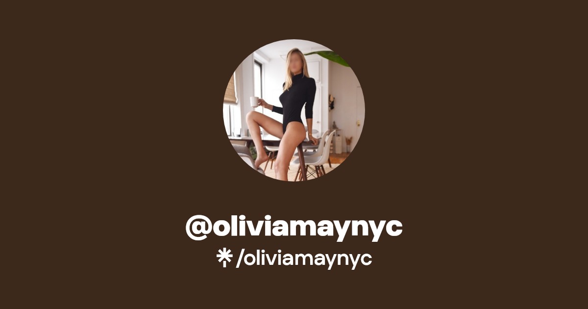 oliviamaynyc - Find @oliviamaynyc Onlyfans - Linktree