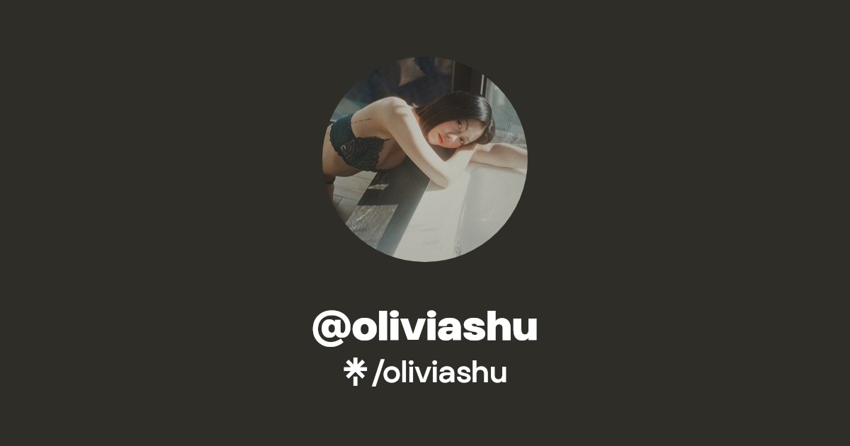 oliviashu - Find @oliviashu Onlyfans - Linktree