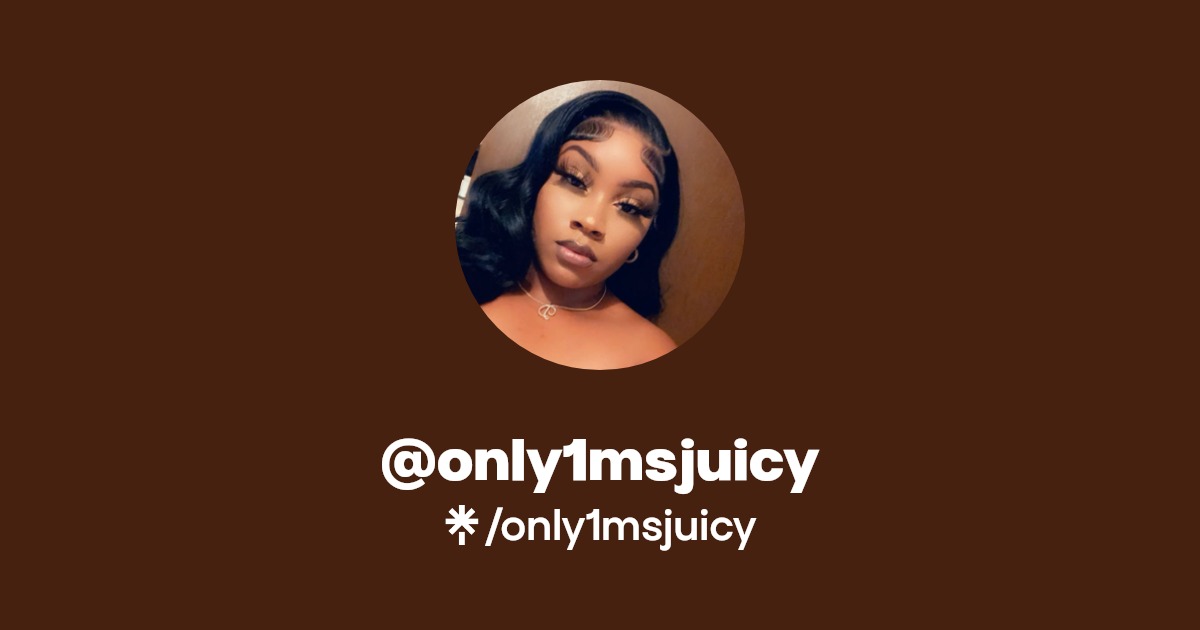 @only1msjuicy | Linktree