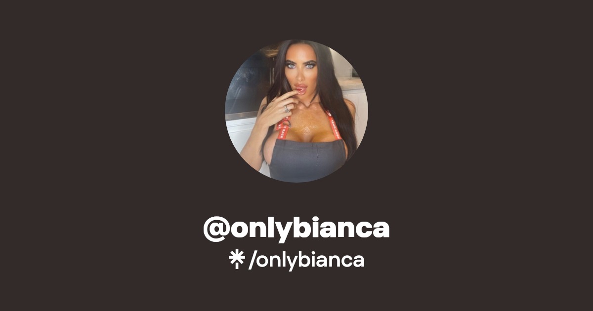onlybianca - Find @onlybianca Onlyfans - Linktree