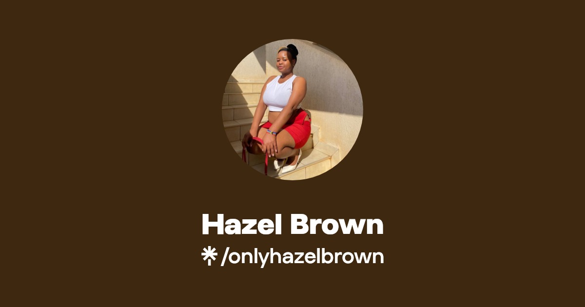 Hazel Brown - Find Hazel Brown Onlyfans - Linktree