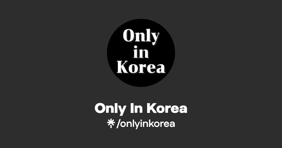 Only In Korea | Instagram, TikTok | Linktree