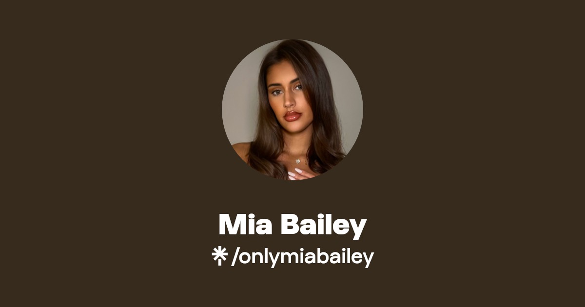 Mia Bailey - Find Mia Bailey Onlyfans - Linktree