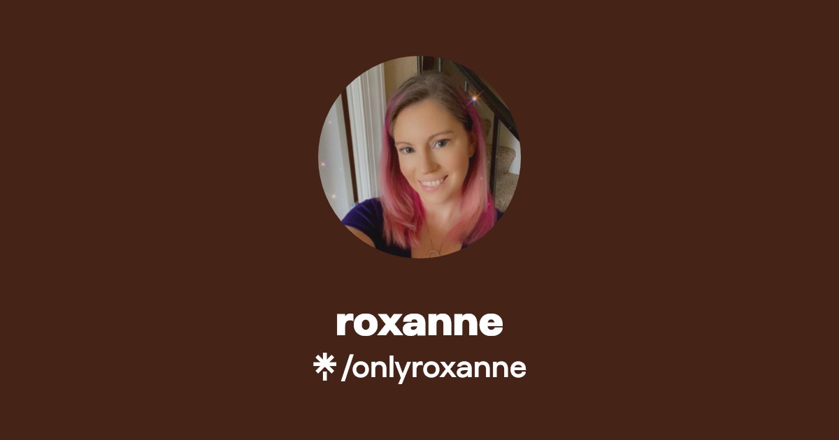 roxanne - Find roxanne Onlyfans - Linktree