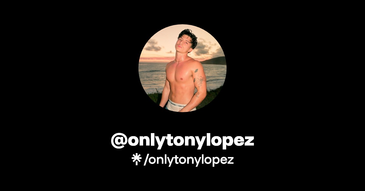 onlytonylopez - Find @onlytonylopez Onlyfans - Linktree