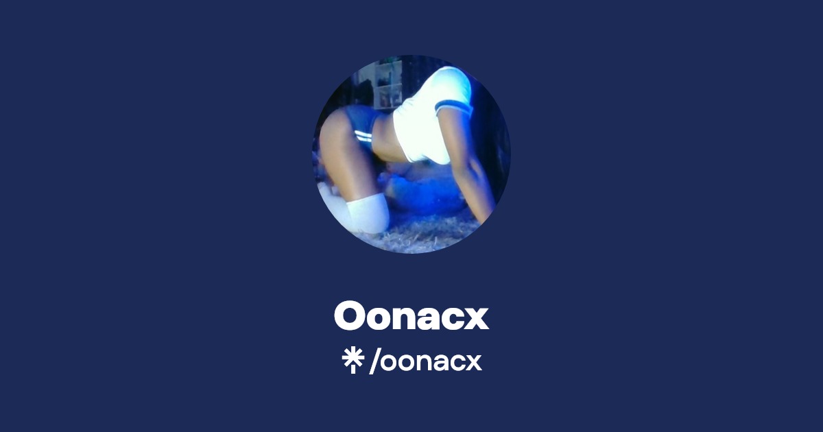 Oonacx - Find Oonacx Onlyfans - Linktree