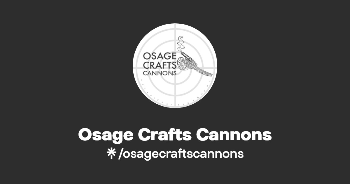 Osage Crafts Cannons Instagram, Facebook, TikTok Linktree