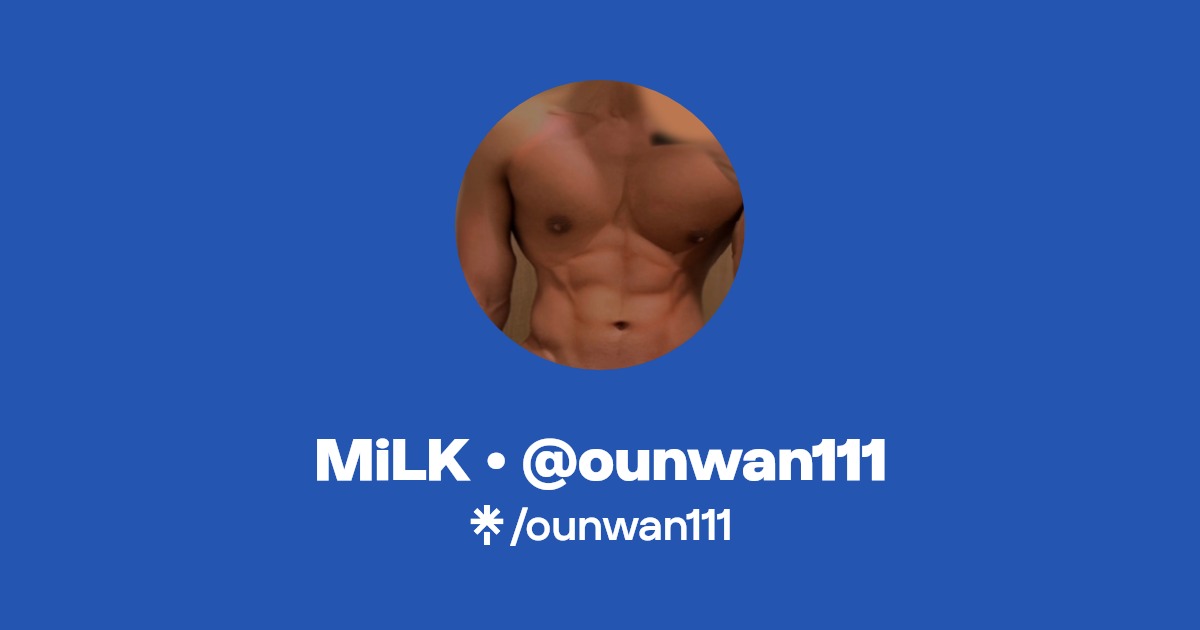 MiLK • @ounwan111 - Find MiLK • @ounwan111 Onlyfans - Linktree