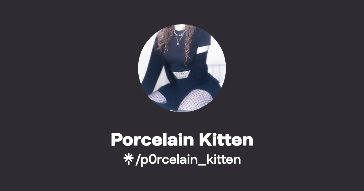 Porcelain Kitten - Find Porcelain Kitten Onlyfans - Linktree