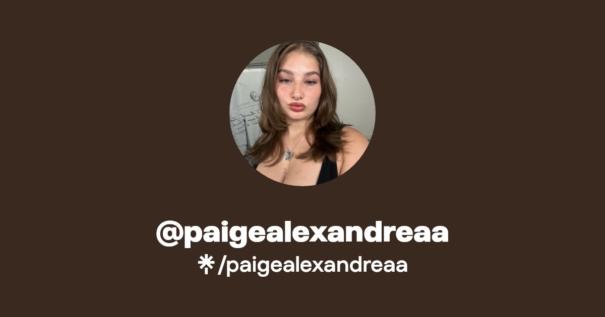 paigealexandreaa - Find @paigealexandreaa Onlyfans - Linktree