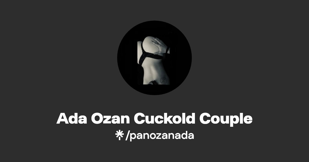 Ada Ozan Cuckold Couple - Find Ada Ozan Cuckold Couple Onlyfans - Linktree