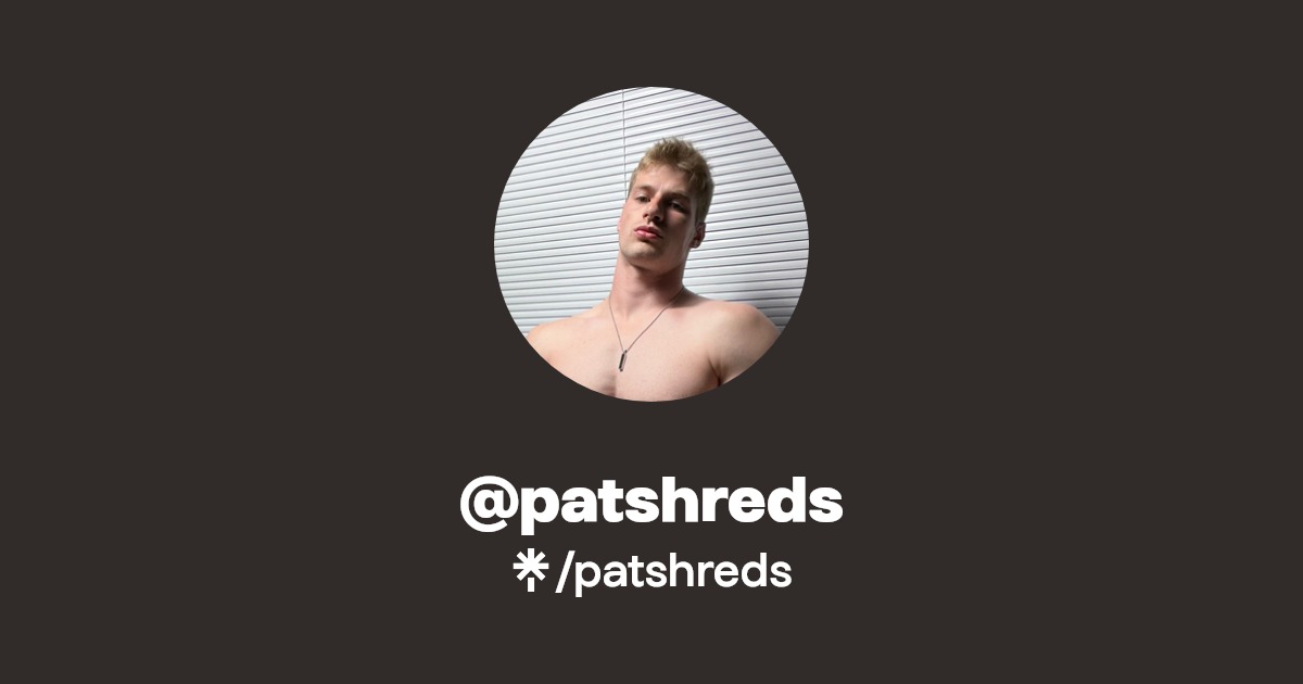 patshreds - Find @patshreds Onlyfans - Linktree