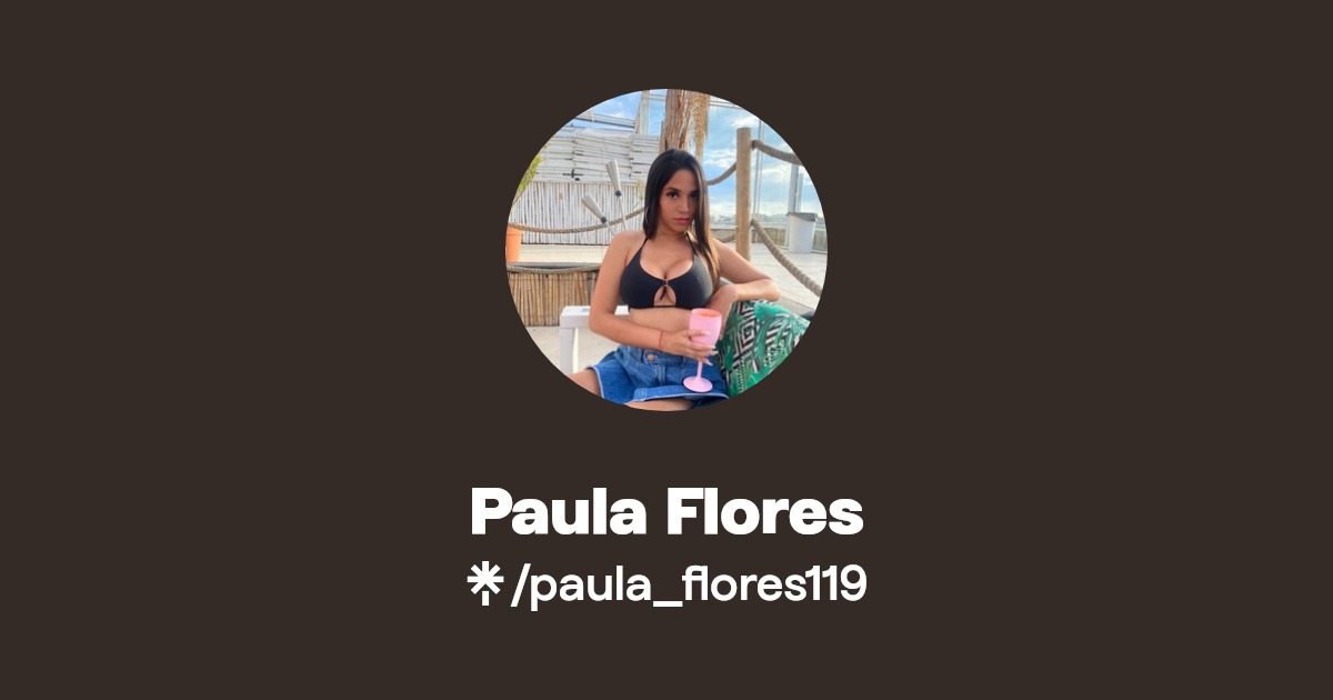 Paula Flores - Find Paula Flores Onlyfans - Linktree