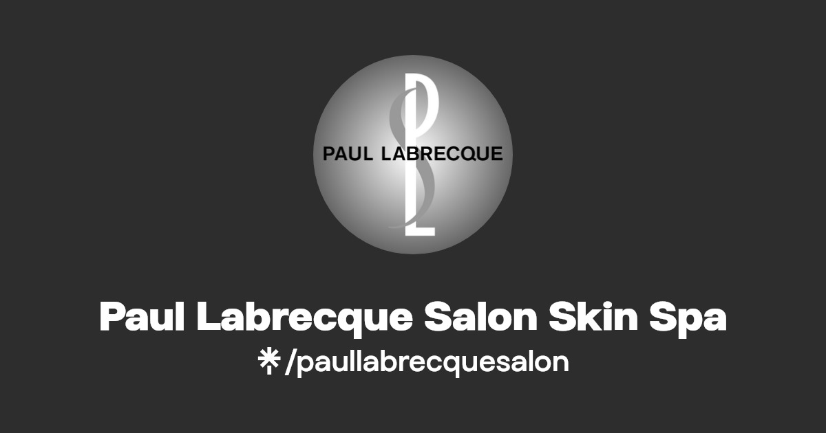 Paul Labrecque Salon Skin Spa Instagram Linktree
