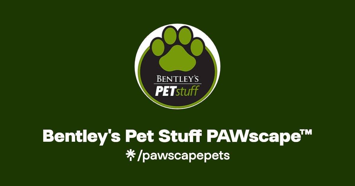 Bentley's Pet Stuff PAWscape™ Instagram, Facebook Linktree
