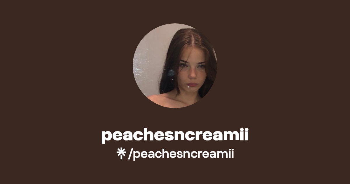 peachesncreamii - Find peachesncreamii Onlyfans - Linktree