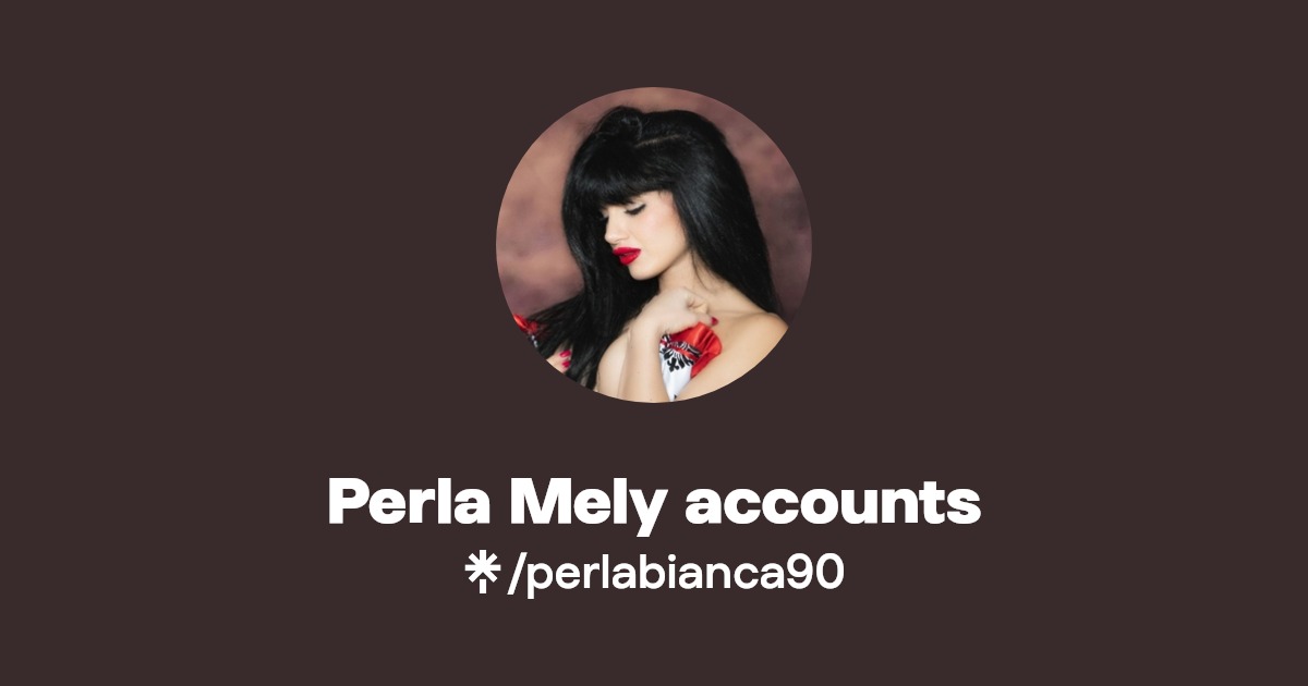 Perla Mely accounts - Find Perla Mely accounts Onlyfans - Linktree