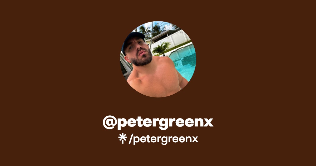 petergreenx - Find @petergreenx Onlyfans - Linktree