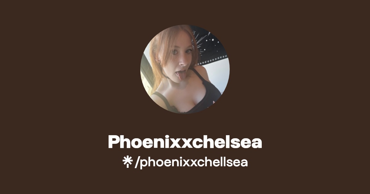 Phoenixxchelsea | Linktree