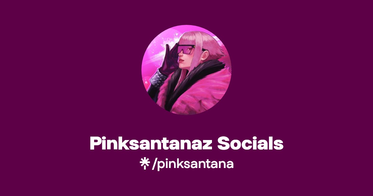 Pinksantanaz Socials | Twitter, Instagram, Twitch | Linktree