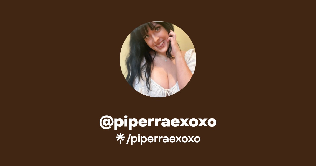 piperraexoxo - Find @piperraexoxo Onlyfans - Linktree