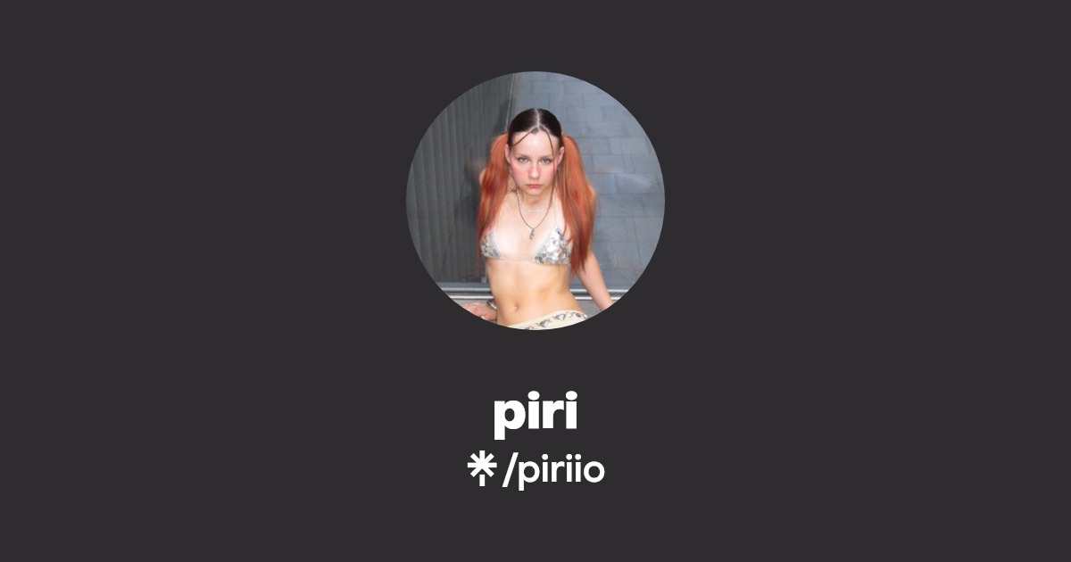 piri - Find piri Onlyfans - Linktree