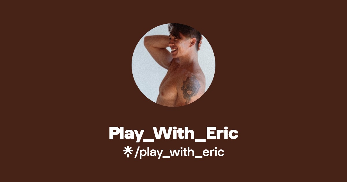 Play_With_Eric - Find Play_With_Eric Onlyfans - Linktree