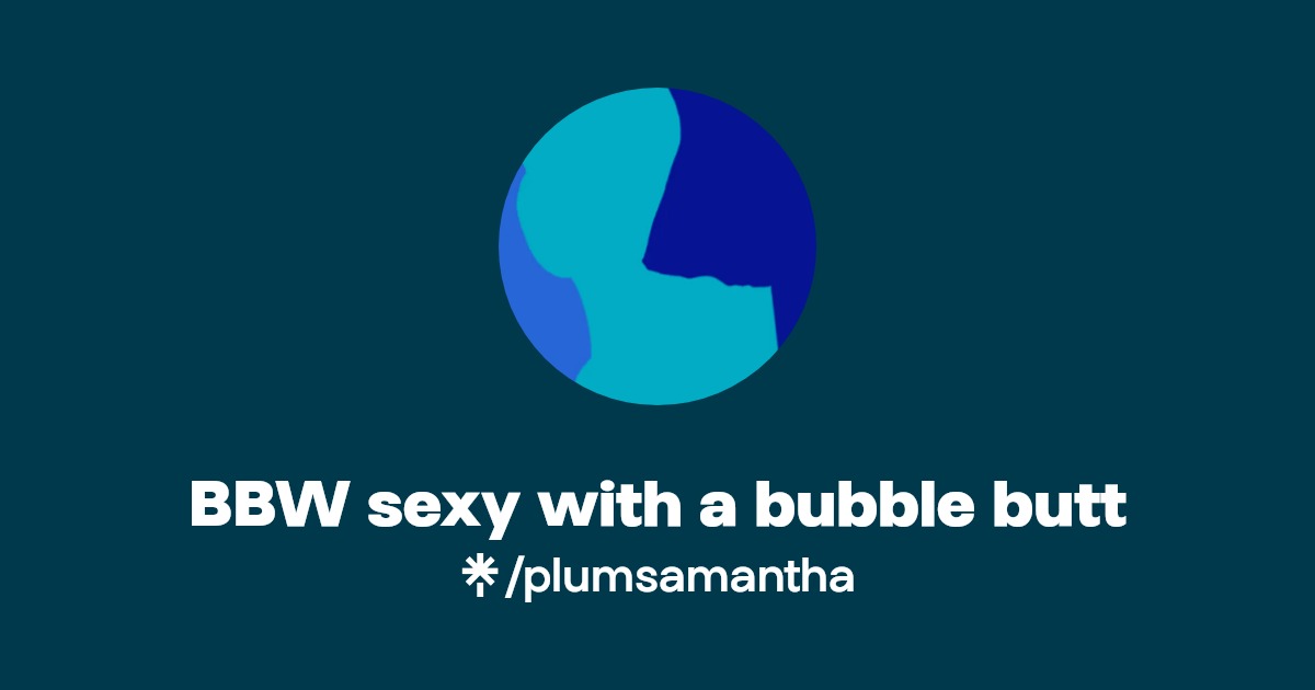 BBW sexy with a bubble butt - Find BBW sexy with a bubble butt Onlyfans