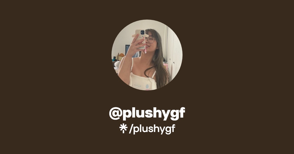 plushygf - Find @plushygf Onlyfans - Linktree